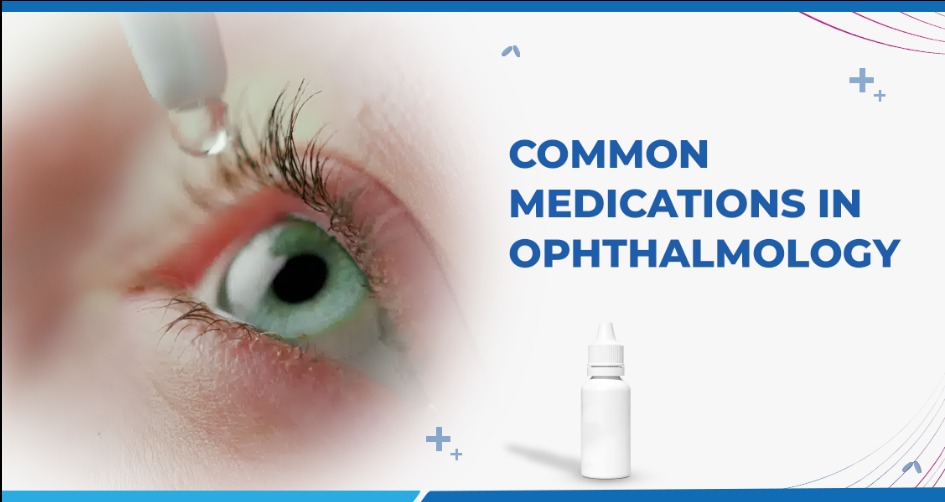 Common Medications in Ophthalmology